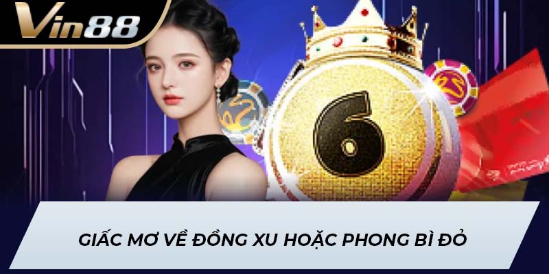 Giấc mơ về đồng xu hoặc phong bì đỏ
